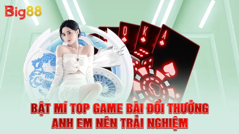 Top Game Bài Đổi Thưởng Hot Năm 2025 Mà Bạn Nên Trải Nghiệm 3 Bật mí top game bài đổi thưởng anh em nên trải nghiệm