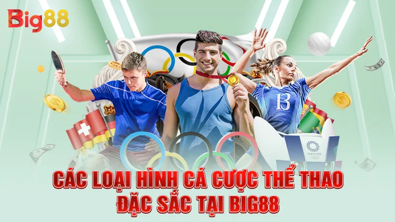 Các loại hình cá cược thể thao đặc sắc tại Big88