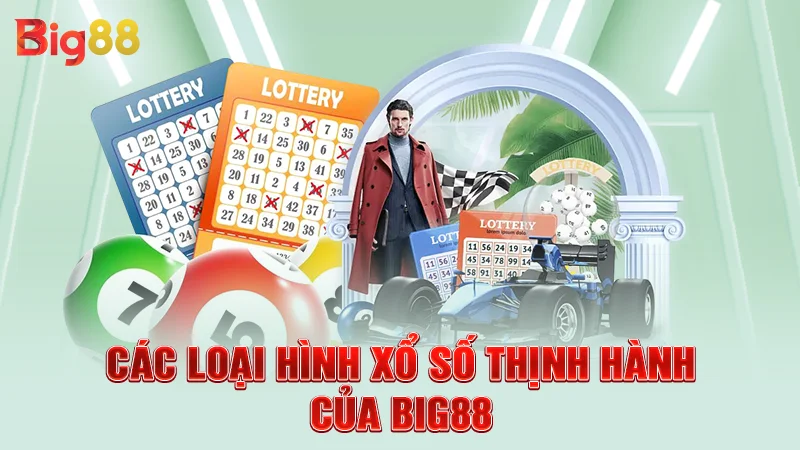 Các loại hình xổ số thịnh hành của Big88