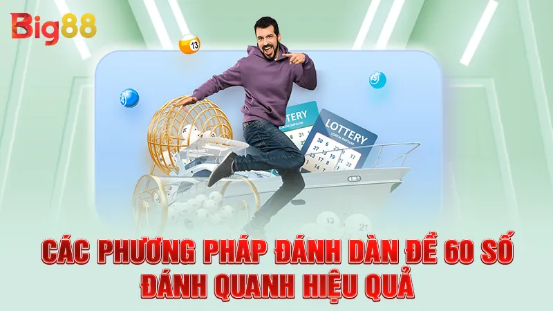 Các phương pháp đánh dàn đề 60 số đánh quanh hiệu quả