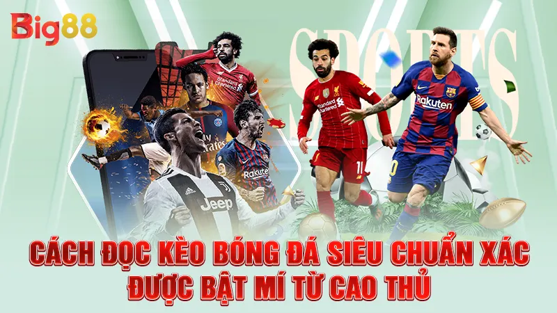 Cách Đọc Kèo Bóng Đá Siêu Chuẩn Xác Được Bật Mí Từ Cao Thủ 3 Cách Đọc Kèo Bóng Đá Siêu Chuẩn Xác Được Bật Mí Từ Cao Thủ