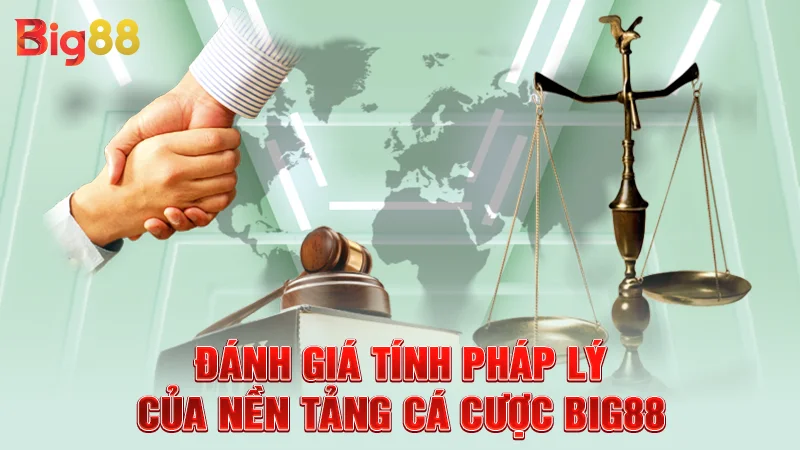 Big88 27 Đánh giá tính pháp lý của nền tảng cá cược Big88