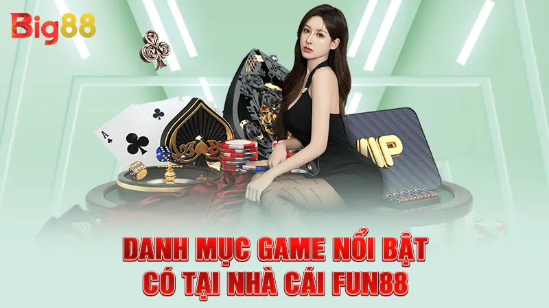 Danh mục game nổi bật có tại nhà cái FUN88