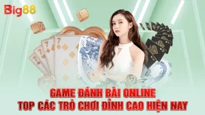 Game Đánh Bài Online - Top Các Trò Chơi Đỉnh Cao Hiện Nay