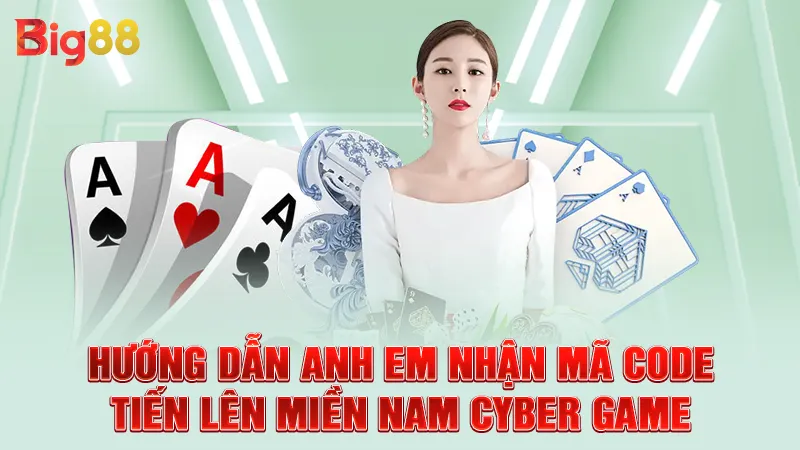 Hướng dẫn anh em nhận mã code tiến lên miền Nam cyber game