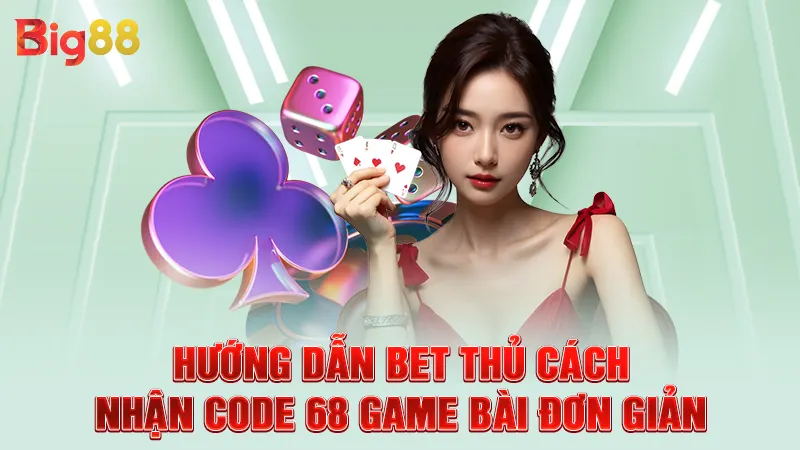Code 68 Game Bài - Mã Nhận Thưởng Thú Vị Dành Cho Bet Thủ 3 Hướng dẫn bet thủ cách nhận code 68 game bài đơn giản
