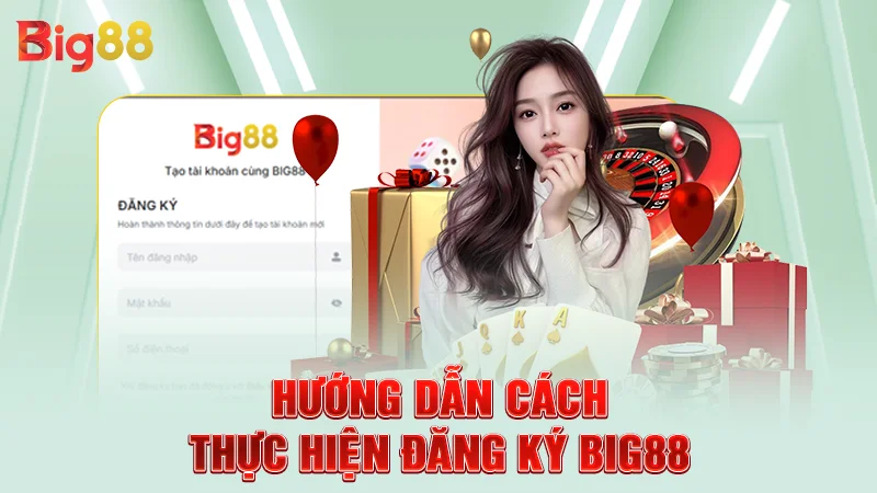 Đăng Ký Big88 2 Hướng dẫn cách thực hiện đăng ký Big88