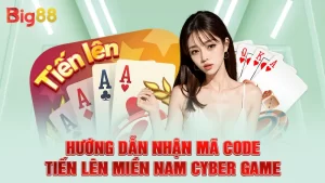 Hướng Dẫn Nhận Mã Code Tiến Lên Miền Nam Cyber Game