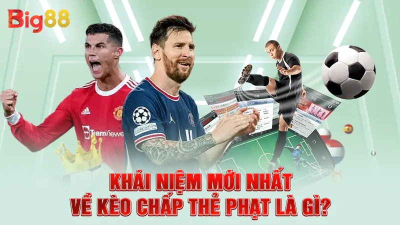 Kèo Chấp Thẻ Phạt Là Gì? Khám Phá Điểm Mới Lạ Loại Kèo Này 1 Khái niệm mới nhất về kèo chấp thẻ phạt là gì?