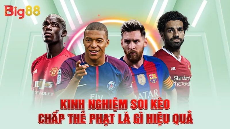 Kèo Chấp Thẻ Phạt Là Gì? Khám Phá Điểm Mới Lạ Loại Kèo Này 3 Kinh nghiệm soi kèo chấp thẻ phạt là gì hiệu quả