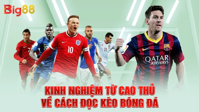 Kinh nghiệm từ cao thủ về cách đọc kèo bóng đá