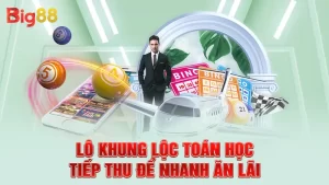 Lô Khung Lộc Toán Học - Tiếp Thu Để Nhanh Ăn Lãi