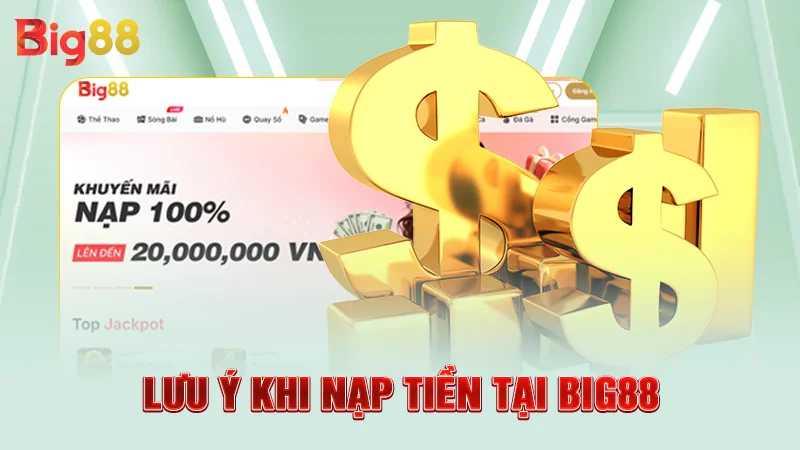 Nạp Tiền Big88 3 Lưu ý khi nạp tiền tại Big88