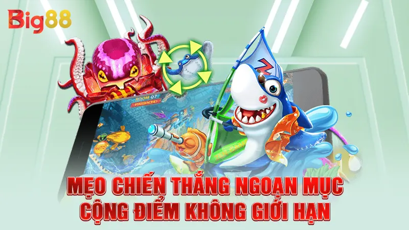 Mẹo chiến thắng ngoạn mục cộng điểm không giới hạn