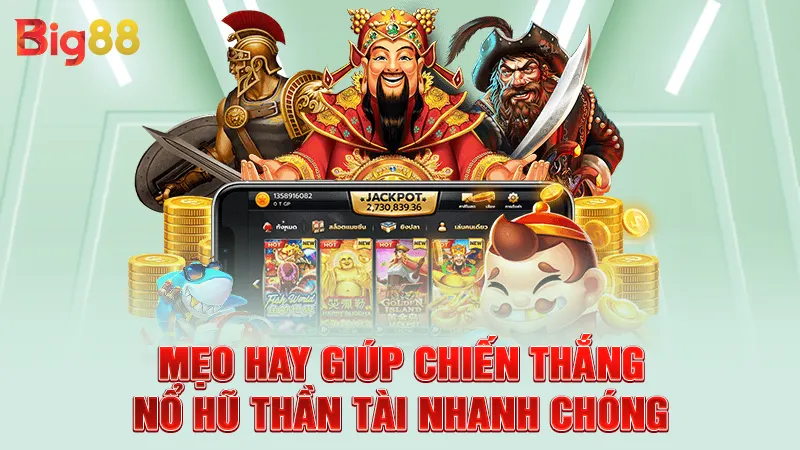 Mẹo hay giúp chiến thắng nổ hũ thần tài nhanh chóng