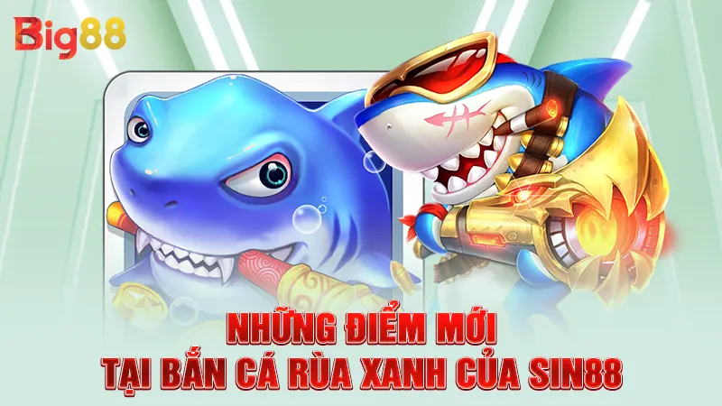 Bắn Cá Rùa Xanh - Bí Kíp Chinh Phục Đại Dương Xanh Tại SIN88 1 Những điểm mới tại bắn cá rùa xanh của SIN88