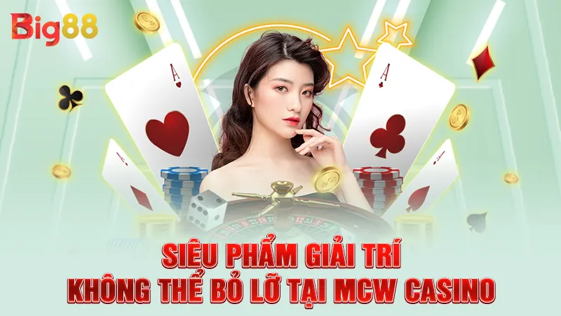Siêu phẩm giải trí không thể bỏ lỡ tại MCW casino