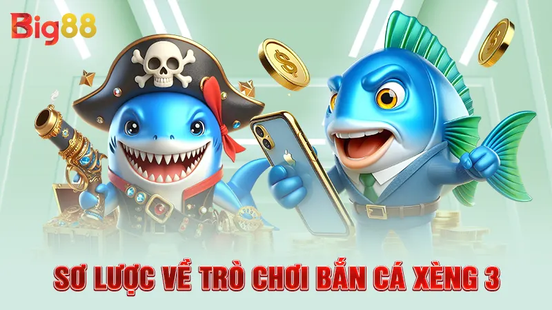 Sơ lược về trò chơi bắn cá xèng 3