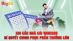 Soi Cầu Nhà Cái WIN2888 - Bí Quyết Chinh Phục Phần Thưởng Lớn