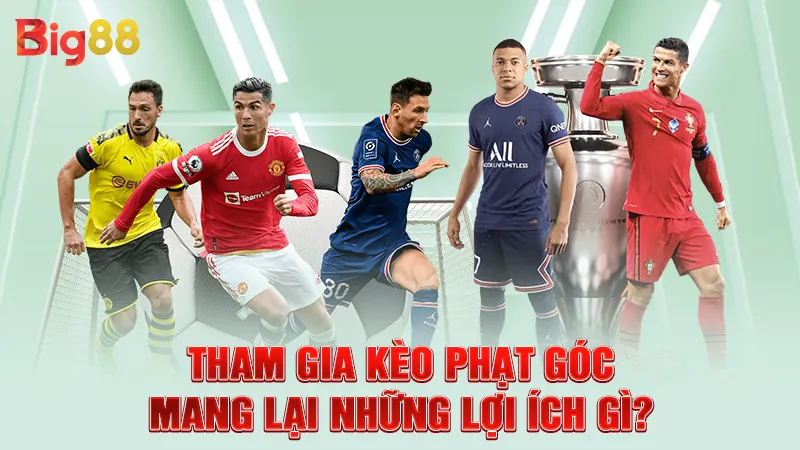 Kèo Phạt Góc - Hướng Dẫn Soi Kèo Chuẩn Xác Cược Đâu Thắng Đó 3 Tham gia kèo phạt góc mang lại những lợi ích gì?