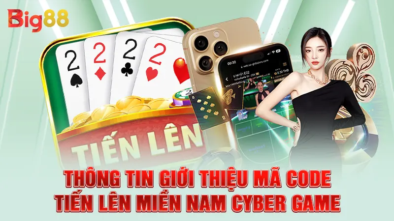 Thông tin giới thiệu mã code tiến lên miền Nam cyber game