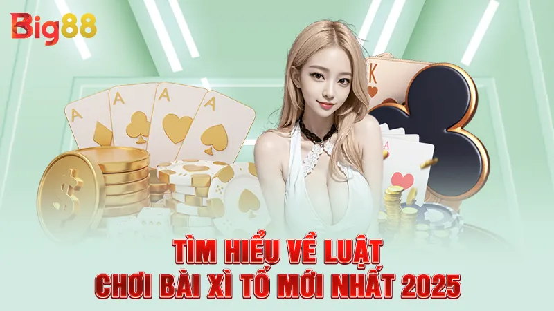 Tìm hiểu về luật chơi bài xì tố mới nhất 2025
