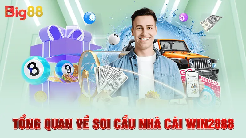 Soi Cầu Nhà Cái WIN2888 - Bí Quyết Chinh Phục Phần Thưởng Lớn 1 Tổng quan về soi cầu nhà cái WIN2888