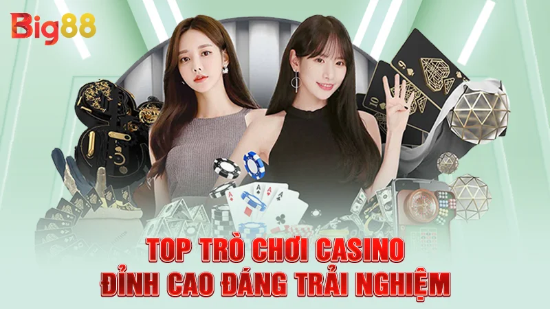 Top trò chơi casino đỉnh cao đáng trải nghiệm