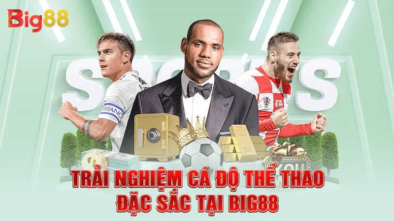 Big88 30 Trải nghiệm cá độ thể thao đặc sắc tại Big88