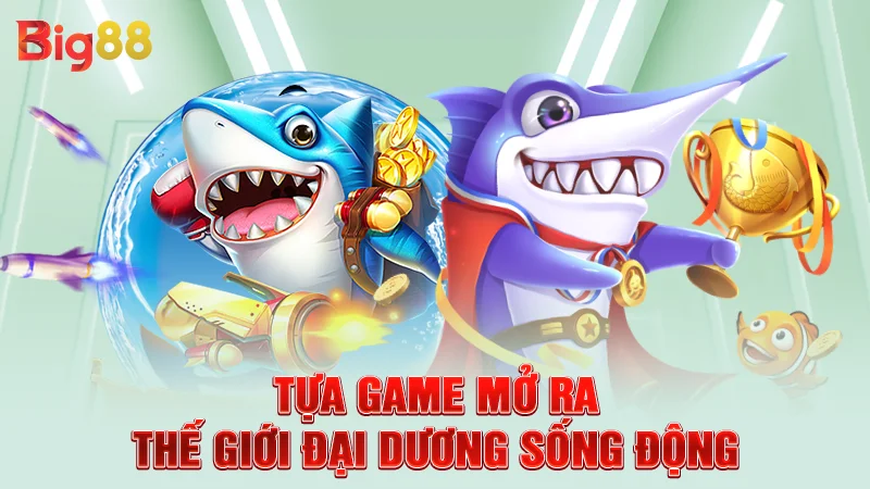 Tựa game mở ra thế giới đại dương sống động