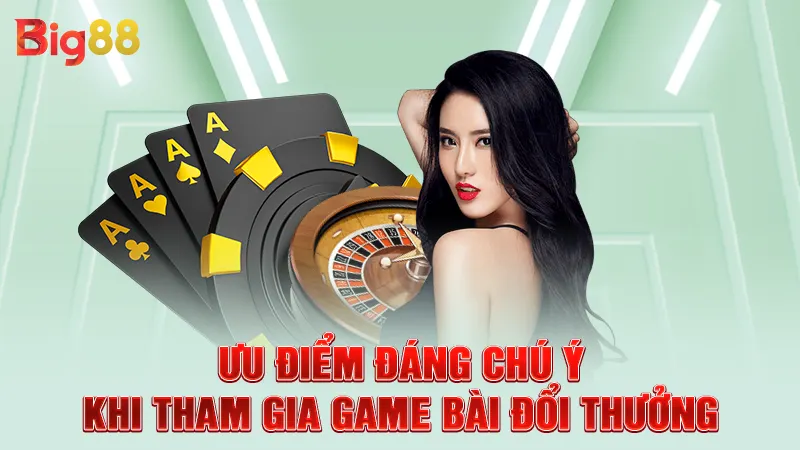 Top Game Bài Đổi Thưởng Hot Năm 2025 Mà Bạn Nên Trải Nghiệm 2 Ưu điểm đáng chú ý khi tham gia game bài đổi thưởng