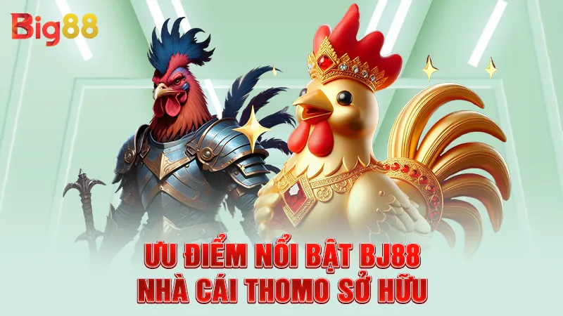 Ưu điểm nổi bật BJ88 nhà cái Thomo sở hữu