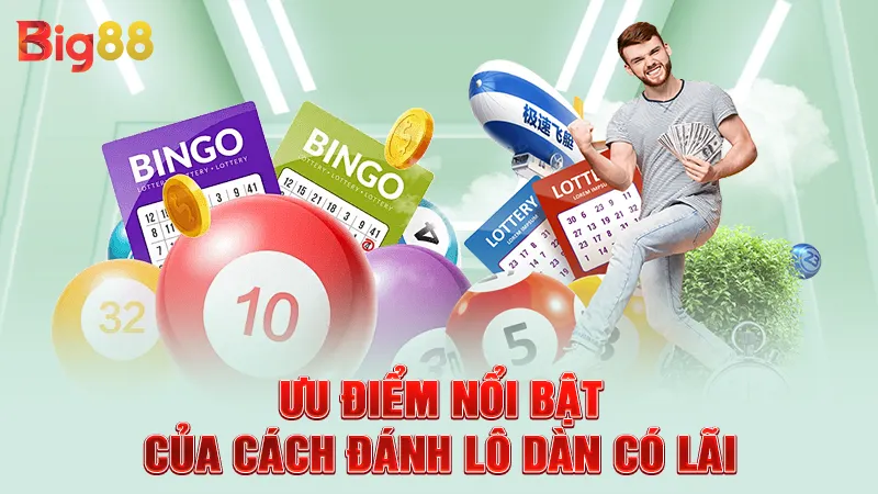 Cách Đánh Lô Dàn Có Lãi - Mẹo Hay Hữu Ích Nhất 2025 2 Ưu điểm nổi bật của cách đánh lô dàn có lãi
