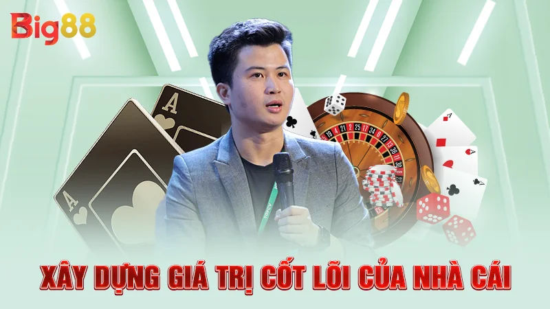 Xây dựng giá trị cốt lõi của nhà cái